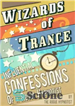 دانلود کتاب Wizards of trance – Influential confessions of a Rogue Hypnotist – جادوگران خلسه – اعترافات تأثیرگذار یک هیپنوتیزم...