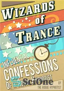 دانلود کتاب Wizards of trance Influential confessions a Rogue Hypnotist جادوگران خلسه اعترافات تأثیرگذار یک هیپنوتیزم... 