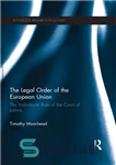 دانلود کتاب The Legal Order of the European Union: Institutional Role Court Justice نظم حقوقی... 