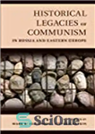 دانلود کتاب Historical Legacies of Communism in Russia and Eastern Europe – میراث تاریخی کمونیسم در روسیه و اروپای شرقی