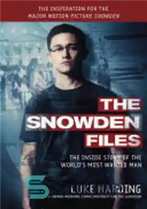دانلود کتاب The Snowden Files: The Inside Story of the WorldÖs Most Wanted Man – پرونده های اسنودن: داستان درونی...