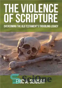 دانلود کتاب The Violence of Scripture: Overcoming the Old TestamentÖs Troubling Legacy خشونت مقدس: غلبه بر میراث دردسرساز... 