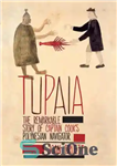 دانلود کتاب Tupaia: the remarkable story of Captain Cook’s Polynesian navigator – توپایا: داستان قابل توجه دریانورد پولینزیایی کاپیتان کوک