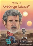 دانلود کتاب Who Is George Lucas  – جورج لوکاس کیست؟