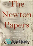 دانلود کتاب Newton Papers: The Strange and True Odyssey of Isaac NewtonÖs Manuscripts – مقاله های نیوتن: ادیسه عجیب و...