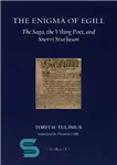 دانلود کتاب The Enigma of Egill: Saga, the Viking Poet, and Snorri Sturluson معمای ایگیل: حماسه، شاعر وایکینگ... 