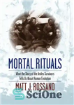 دانلود کتاب Mortal Rituals: What the Story of the Andes Survivors Tells Us About Human Evolution – تشریفات فانی: آنچه...