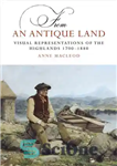 دانلود کتاب From an Antique Land: Visual Representations of the Highlands, 1700 1880 – From an Antique Land: Visual Representations...