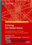 دانلود کتاب Entering the Global Arena: Emerging States, Soft Power Strategies and Sports Mega-Events – ورود به عرصه جهانی: کشورهای...