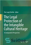 دانلود کتاب The Legal Protection of the Intangible Cultural Heritage: A Comparative Perspective – حمایت حقوقی از میراث فرهنگی ناملموس:...