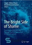 دانلود کتاب The Bright Side of Shame: Transforming and Growing Through Practical Applications in Cultural Contexts – سمت روشن شرم:...