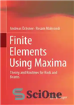 دانلود کتاب Finite Elements Using Maxima: Theory and Routines for Rods Beams عناصر محدود با استفاده از ماکسیما:... 