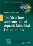 دانلود کتاب The Structure and Function of Aquatic Microbial Communities – ساختار و عملکرد جوامع میکروبی آبزی