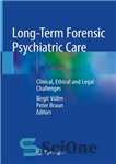 دانلود کتاب Long-Term Forensic Psychiatric Care: Clinical, Ethical and Legal Challenges – مراقبت های روان پزشکی قانونی طولانی مدت: چالش...