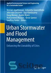 دانلود کتاب Urban Stormwater and Flood Management: Enhancing the Liveability of Cities – مدیریت طوفان و سیل شهری: افزایش زیست...