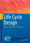 دانلود کتاب Life Cycle Design: An Experimental Tool for Designers – طراحی چرخه زندگی: ابزاری تجربی برای طراحان