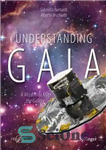 دانلود کتاب Understanding Gaia: A Mission to Map the Galaxy – درک گایا: ماموریتی برای نقشه برداری کهکشان