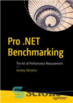 دانلود کتاب Pro .NET Benchmarking: The Art of Performance Measurement – محک گذاری حرفه ای دات نت: هنر سنجش عملکرد