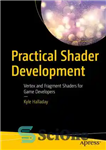 دانلود کتاب Practical Shader Development: Vertex and Fragment Shaders for Game Developers – توسعه Shader عملی: Vertex و Fragment Shader...