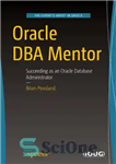 دانلود کتاب Oracle DBA Mentor: Succeeding as an Oracle Database Administrator – مربی اوراکل DBA: موفقیت به عنوان مدیر پایگاه...