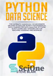دانلود کتاب Python Data Science: The Ultimate Handbook for Beginners on How to Explore NumPy for Numerical Data, Pandas for...