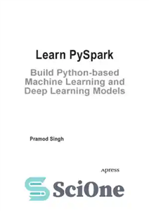دانلود کتاب Learn PySpark. Build Python-based Machine Learning and Deep Learning Models – PySpark را یاد بگیرید. ساخت مدل‌های یادگیری...