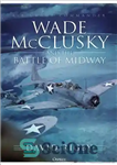 دانلود کتاب Wade McClusky and the Battle of Midway – وید مک کلاسکی و نبرد میدوی