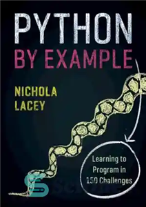 دانلود کتاب Python by Example: Learning to Program in 150 Challenges – پایتون با مثال: آموزش برنامه نویسی در 150...