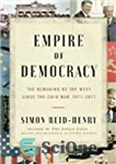 دانلود کتاب Empire of Democracy: The Reinvention of the West, from the Golden Age to the Great Recession – امپراتوری...