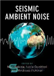 دانلود کتاب Seismic Ambient Noise – نویز محیط لرزه ای