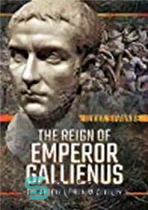 دانلود کتاب The Reign of Emperor Gallienus: The Apogee of Roman Cavalry – سلطنت امپراطور گالیینوس: اوج سواره نظام رومی