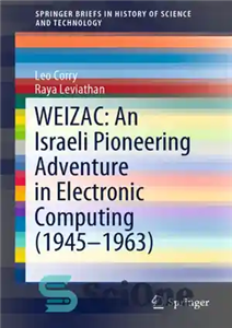 دانلود کتاب WEIZAC: An Israeli Pioneering Adventure in Electronic Computing (19451963) – WEIZAC: یک ماجراجویی پیشگام اسرائیلی در محاسبات الکترونیکی...