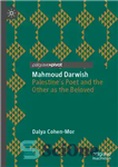 دانلود کتاب Mahmoud Darwish: PalestineÖs Poet and the Other as the Beloved – محمود درویش: شاعر فلسطین و دیگری در...