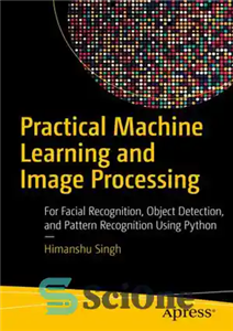 دانلود کتاب Practical Machine Learning and Image Processing: For Facial Recognition, Object Detection, and Pattern Recognition Using Python – یادگیری...