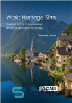 دانلود کتاب World heritage sites: tourism, local communities and conservation activities – سایتهای میراث جهانی: گردشگری ، جوامع محلی و...