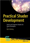 دانلود کتاب Practical Shader Development: Vertex and Fragment Shaders for Game Developers – توسعه سایه بان عملی: Vertex و Shaders...