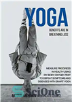دانلود کتاب Yoga Benefits Are in Breathing Less: Measure Progress in Health Using DIY Body Oxygen Test To Defeat Symptoms...