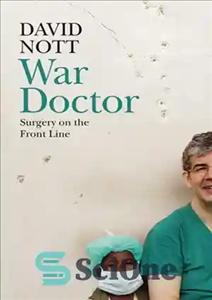 دانلود کتاب War Doctor: Surgery on the Front Line – دکتر جنگ: جراحی در خط مقدم