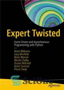 دانلود کتاب Expert Twisted: Event-Driven and Asynchronous Programming with Python – Expert Twisted: برنامه نویسی رویداد محور و ناهمزمان با...