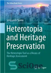 دانلود کتاب Heterotopia and Heritage Preservation: The Heterotopic Tool as a Means of Heritage Assessment – هتروتوپی و حفظ میراث:...