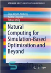 دانلود کتاب Natural Computing for Simulation-based Optimization and beyond – محاسبات طبیعی برای بهینه سازی مبتنی بر شبیه سازی و...