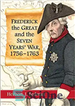 دانلود کتاب Frederick the Great and the Seven YearsÖ War 1756-1763 – فردریک کبیر و جنگ هفت ساله 1756-1763