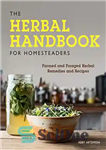 دانلود کتاب The Herbal Handbook for Homesteaders:Farmed and Foraged Herbal Remedies and Recipes – کتاب راهنمای گیاهی برای خانواده‌داران: درمان‌ها...