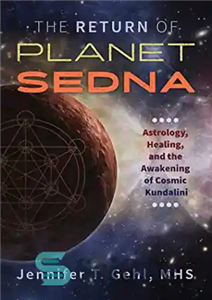 دانلود کتاب The Return of Planet Sedna: Astrology, Healing, and the Awakening Cosmic Kundalini بازگشت سیاره سدنا: طالع... 