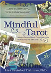 دانلود کتاب Mindful Tarot: Bring a Peace-Filled, Compassionate Practice to the 78 Cards – تاروت آگاهانه: تمرینی پر از صلح...