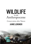 دانلود کتاب Wildlife in the Anthropocene: Conservation After Nature – حیات وحش در آنتروپوسن: حفاظت پس از طبیعت