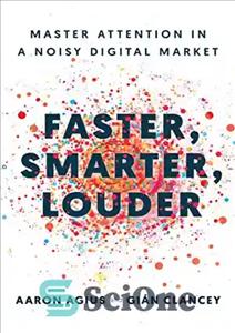 دانلود کتاب Faster, Smarter, Louder: Master Attention in a Noisy Digital Market – سریعتر، هوشمندتر، بلندتر: توجه اصلی در یک...
