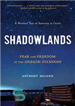 دانلود کتاب Shadowlands: Fear and Freedom at the Oregon Standoff – Shadowlands: Fear and Freedom in the Oregon Standoff