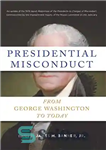 دانلود کتاب Presidential Misconduct: From George Washington to Today – رفتار نادرست ریاست جمهوری: از جورج واشنگتن تا امروز