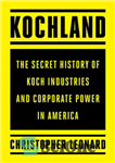 دانلود کتاب Kochland: The Secret History of Koch Industries and Corporate Power in America – کچلند: تاریخ مخفی صنایع کوچ...